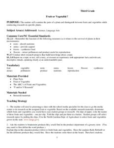 Third Grade Fruit or Vegetable? PURPOSE: The student will examine the parts of a plant and distinguish between fruits and vegetables while conducting research on specific plants.