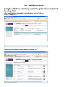 IRIS – ARAN Integration. Making the full-text of an article freely available through NUI Galway’s Institutional Repository -ARAN. 1. Log in to IRIS (https://iris.nuigalway.ie/) and click on the Edit Profile tab. 2. C