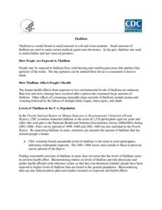 Thallium Thallium is a metal found in small amounts in soil and some minerals. Small amounts of thallium are used to make certain medical agents and electronics. In the past, thallium was used in rodent killers and hair 