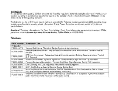 S-99 Reports In accordance with regulatory standard entitled S-99 Reporting Requirements for Operating Nuclear Power Plants, power reactors operating in Canada must issue formal reports to the Canadian Nuclear Safety Com