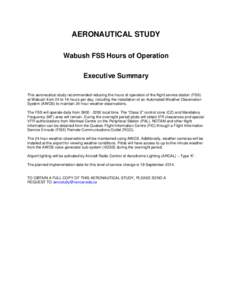 AERONAUTICAL STUDY Wabush FSS Hours of Operation Executive Summary This aeronautical study recommended reducing the hours of operation of the flight service station (FSS) at Wabush from 24 to 16-hours per day, including 