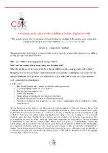 creating safe places for children in the digital world “We must create the teaching and parenting tools that will enable us to educate, empower and protect our children’. Common Sense Media 2009 educate empower prote