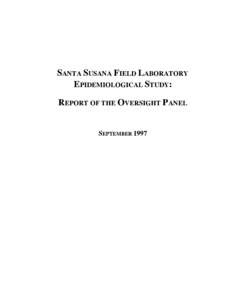 SANTA SUSANA FIELD LABORATORY EPIDEMIOLOGICAL STUDY: REPORT OF THE OVERSIGHT PANEL SEPTEMBER 1997