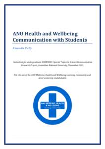 ANU Health and Wellbeing Communication with Students Amanda Tully Submitted for undergraduate SCOM3003: Special Topics in Science Communication Research Project, Australian National University, November 2013.