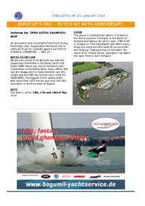 FDBULLETIN; NR 161, JANUARY[removed]EUROCUP 3 OKK - DUTCH NO 60TH ANNIVERSARY Invitation for: OPEN DUTCH CHAMPIONSHIP As president and on behalf of the Dutch Flying Dutchman Class Organisation we would like to