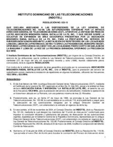 INSTITUTO DOMINICANO DE LAS TELECOMUNICACIONES (INDOTEL) RESOLUCIÓN NOQUE DECLARA ADECUADAS A LAS DISPOSICIONES DE LA LEY GENERAL DE TELECOMUNICACIONES NO, LAS AUTORIZACIONES EXPEDIDAS POR LA ANTIGUA DI