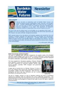 Newsletter Issue 11 - March 2010 Chair’s message February has been an outstanding month for Burdekin Water Futures in its mission to achieve long-term sustainability of water resources in the Burdekin region. The BWF-h