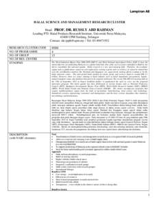 Lampiran A8  HALAL SCIENCE AND MANAGEMENT RESEARCH CLUSTER Head: PROF. DR. RUSSLY ABD RAHMAN Leading PTJ: Halal Products Research Institute, Universiti Putra Malaysia, 43400 UPM Serdang, Selangor