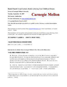 Randy Pausch’s Last Lecture: Really Achieving Your Childhood Dreams Given at Carnegie Mellon University Tuesday, September 18, 2007