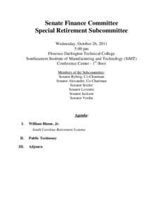 Senate Finance Committee Special Retirement Subcommittee Wednesday, October 26, 2011 5:00 pm Florence Darlington Technical College Southeastern Institute of Manufacturing and Technology (SiMT)