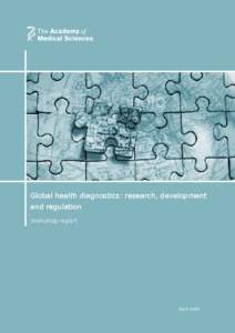 Global health diagnostics: research, development and regulation Workshop report April 2009