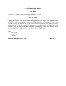 STATEMENT OF PURPOSE RS[removed]Establishes a schedule of fees for oil and gas permitted activities. FISCAL NOTE Currently the Oil and Gas Conservation Commission receives a General Fund appropriation of $156,200 to supple