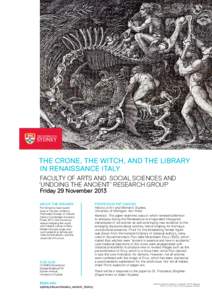 The Crone, the Witch, and the Library in Renaissance Italy Faculty of Arts and Social Sciences and ‘Undoing the Ancient’ Research Group Friday 29 November 2013 About The Speaker
