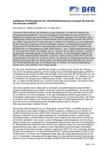 Intelligente Prüfstrategie bei der Chemikalienbewertung verringert die Zahl der Tierversuche erheblich Information Nrdes BfR vom 15. März 2010 Chemische Stoffe können die Fortpflanzung des Menschen und das 