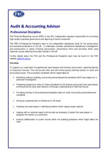 Audit & Accounting Advisor Professional Discipline The Financial Reporting council (FRC) is the UK’s independent regulator responsible for promoting high quality corporate governance and reporting to foster investment.
