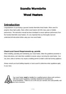 Scandia Warmbrite Wood Heaters Introduction Congratulations on purchasing a genuine Scandia Warmbrite Wood heater. When cared for properly, these high quality, finely crafted wood heaters will offer many years of reliabl