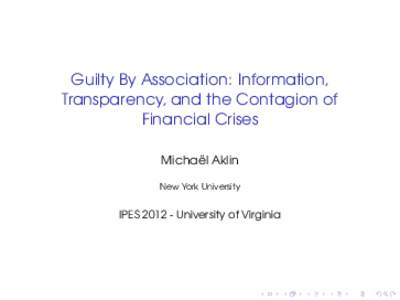 Guilty By Association: Information, Transparency, and the Contagion of Financial Crises Michaël Aklin New York University