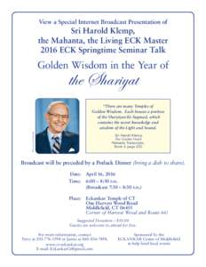View a Special Internet Broadcast Presentation of  Sri Harold Klemp, the Mahanta, the Living ECK Master 2016 ECK Springtime Seminar Talk