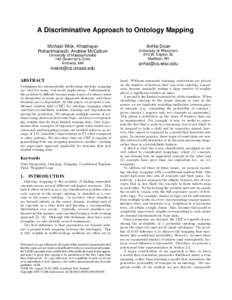 A Discriminative Approach to Ontology Mapping Michael Wick, Khashayar Rohanimanesh, Andrew McCallum University of Massachusetts 140 Governor’s Drive Amherst, MA