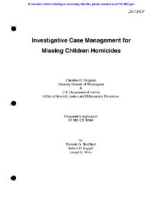 If you have issues viewing or accessing this file, please contact us at NCJRS.gov.  Investigative Case Management for Missing Children Homicides  Christine O. Gregoire