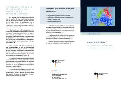 WEITERENTWICKLUNG DER FÄ L S C H U N G S S I C H E R H E I T VO N PÄ S S E N U N D PE R SONA L AU SW E I S E N  Im Jahr 1987 wurde der neue Personalausweis und 1988 der neue Pass (EU-Pass) eingeführt. Seitdem wurde