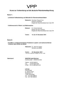 Kurse zur Vorbereitung auf die deutsche Patentanwaltsprüfung Kurs 1: - Juristische Fallbearbeitung und Methodik für Patentanwaltskandidaten Referentin: Dorothea Prietzel-Funk Richterin am BPatG Mitglied der Beschwerdek