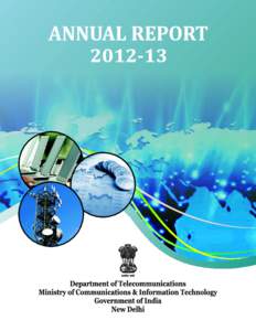 ANNUAL REPORT[removed]DEPARTMENT OF TELECOMMUNICATIONS MINISTRY OF COMMUNICATIONS & INFORMATION TECHNOLOGY
