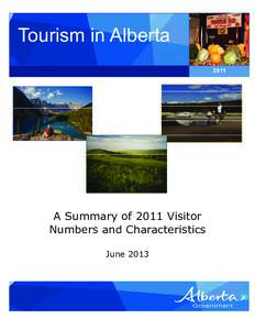 Tourism in Alberta 2011 A Summary of 2011 Visitor Numbers and Characteristics June 2013