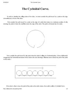 The Cycloidal Curve The Cycloidal Curve. In order to simulate the rolling action of two discs, we must consider the path traced by a point on the edge