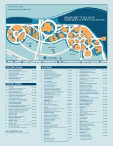 Open daily 10am-9pm Restaurants have extended hours SEAPORT VILLAGE  DIRECTORY & EVENT LOCATIONS