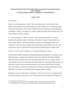 Statement of Brad Powell, Senior Policy Director, Sportsmen Conservation Project, Trout Unlimited U. S. House of Representatives, Committee on Natural Resources, April 17, 2013 Mr. Chairman: