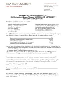 GENOMIC TECHNOLOGIES FACILITY: RNA Extraction (Qiagen RNeasy) USER/BILLING AGREEMENT FOR OFF-CAMPUS USERS Please fill out completely, and email, fax or mail to: Genomic Technologies Facility Manager 2025 Roy J. Carver Co