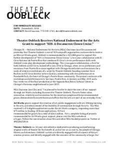FOR IMMEDIATE RELEASE: DATE: December3, 2014 CONTACT: David Isaacson, ,  Theater Oobleck Receives National Endowment for the Arts Grant to support “SOS: A Decameron Clown Cruise.”