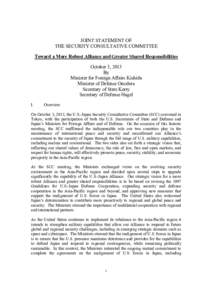 JOINT STATEMENT OF THE SECURITY CONSULTATIVE COMMITTEE Toward a More Robust Alliance and Greater Shared Responsibilities October 3, 2013 By Minister for Foreign Affairs Kishida