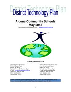 Alcona Community Schools May 2013 Technology Plan located at URL: www.alconaschools.net CONTACT INFORMATION Alcona Community Schools