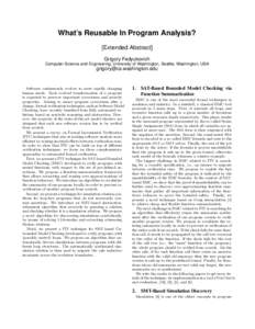 What’s Reusable In Program Analysis? [Extended Abstract] Grigory Fedyukovich Computer Science and Engineering, University of Washington, Seattle, Washington, USA  