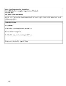 Idaho State Department of Agriculture[removed]Rules Governing the Importation of Animals June 18, 2013 Dr. Scott Leibsle, Facilitator Present: Scott Leibsle, ISDA; Sean Costello, OAG for ISDA; Angel O’Brien, ISDA; Bil