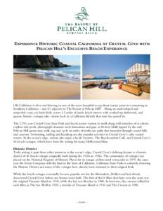 EXPERIENCE HISTORIC COASTAL CALIFORNIA AT CRYSTAL COVE WITH PELICAN HILL’S EXCLUSIVE BEACH EXPERIENCE Old California is alive and thriving in one of the most beautiful ocean-front nature preserves remaining in Southern