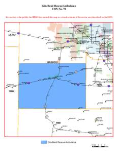 Gila Bend Rescue/Ambulance CON No. 78 As a service to the public, the BEMS has created this map as a visual estimate of the service area described on the CON. v I