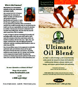 Essential Fat Who is Udo Erasmus? Udo Erasmus is an international authority on fats, oils, cholesterol and human health.