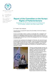 Report of the Committee on the Human Rights of Parliamentarians Presented to the IPU Governing Council on 20 March 2014 by its President, Senator Juan Pablo Letelier (Chile)  Mr. President, Dear colleagues,