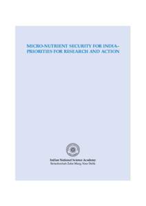 MICRO-NUTRIENT SECURITY FOR INDIA– PRIORITIES FOR RESEARCH AND ACTION Indian National Science Academy Bahadurshah Zafar Marg, New Delhi