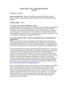 JIMAR, PFRP ANNUAL PROGRESS REPORT FY 2003 P.I. Name: John Sibert Project Proposal Title: Integrative Modeling in Support of the Pelagic Fisheries Research Program: Spatially Disaggregated Population Dynamics Models for 