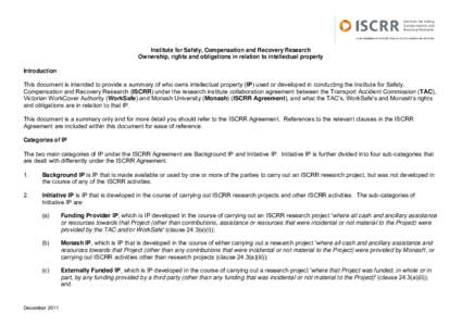 Institute for Safety, Compensation and Recovery Research Ownership, rights and obligations in relation to intellectual property Introduction This document is intended to provide a summary of who owns intellectual propert