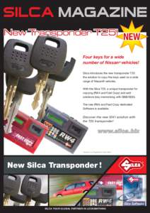 New Transponder T25! NEW Four keys for a wide number of Nissan® vehicles! Silca introduces the new transponder T25: the solution to copy the keys used on a wide range of Nissan® vehicles.