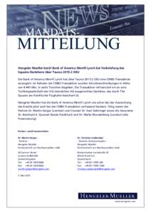 Hengeler Mueller berät Bank of America Merrill Lynch bei Verbriefung des Squaire-Darlehens über TaurusDEU Die Bank of America Merrill Lynch hat über TaurusDEU eine CMBS-Transaktion arrangiert. Im Rahme