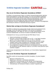 Was ist ein Kirchlicher Regionaler Sozialdienst (KRSD)? Ein KRSD ist ein gemeinsames Projekt von örtlichen Pfarreien/Kirchgemeinden (allenfalls bereits Pastoralräumen) und der Caritas Aargau. Es ist eine auf die Region