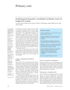 Primary care  Evolving general practice consultation in Britain: issues of length and context George K Freeman, John P Horder, John G R Howie, A Pali Hungin, Alison P Hill, Nayan C Shah, Andrew Wilson