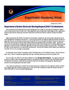 January 8, 2015  Department of Justice Electronic Sharing Request (DAG-71) Submission The previously announced electronic Sharing Request Form (DAG-71) submission process for Department of Justice seizures is almost here