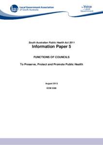 South Australian Public Health Act[removed]Information Paper 5 FUNCTIONS OF COUNCILS To Preserve, Protect and Promote Public Health